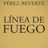 Libro Línea de fuego de Arturo Pérez Reverte