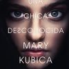una chica desconocida mary kubica, un gran thriller psicológico